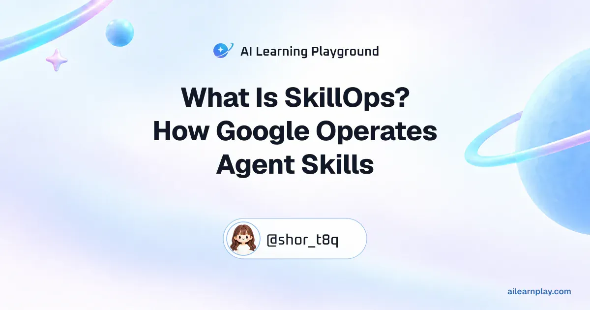 Article cover for “What Is SkillOps? How Google Operates Agent Skills” over a pastel ringed planet and orbital lines